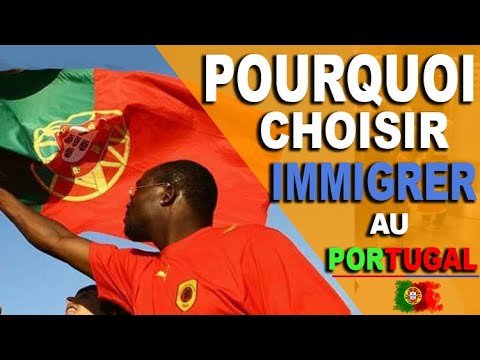 Pourquoi choisir immigrer au Portugal ?